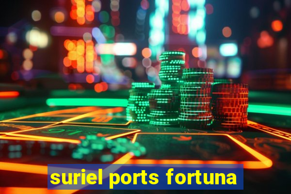 suriel ports fortuna